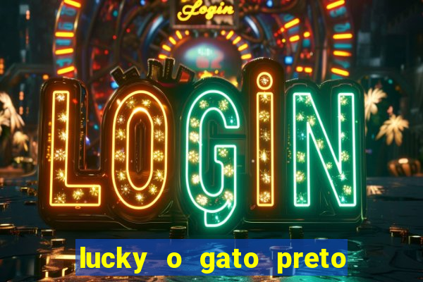 lucky o gato preto filme completo dublado download